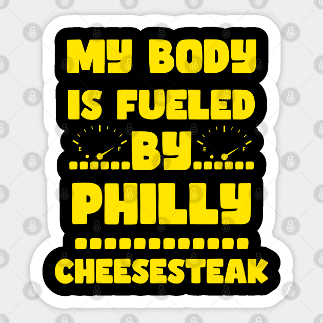 My Body Is Fueled by Philly Cheesesteak - Funny Sarcastic Saying Quotes For Cheesteak Lovers Sticker by Pezzolano